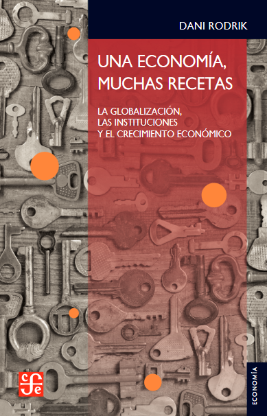 UNA ECONOMÍA, MUCHAS RECETAS La globalización, las instituciones y el crecimiento económico